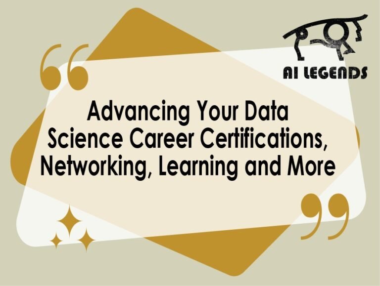 Advancing Your Data Science Career: Certifications, Networking, Learning, and More